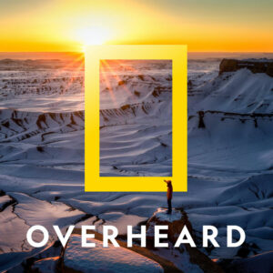 بودكاست Overheard at National Geographic