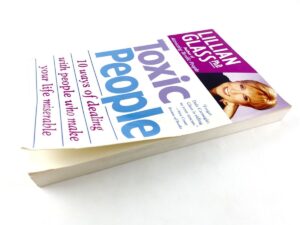 Toxic People: 10 Ways Of Dealing With People Who Make Your Life Miserable 